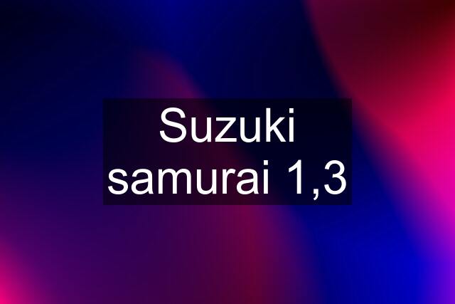 Suzuki samurai 1,3