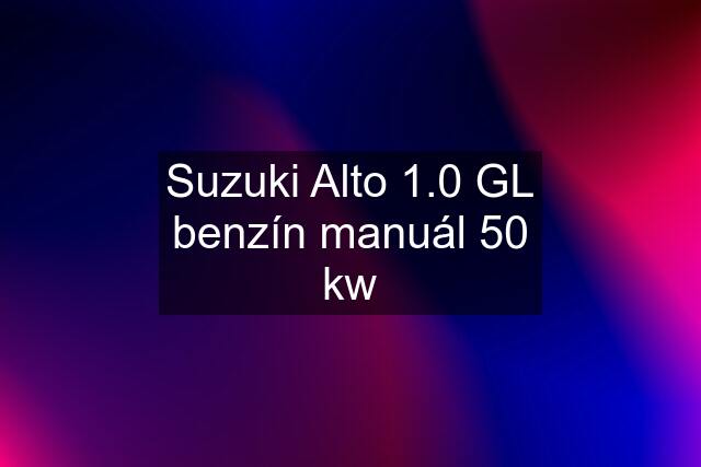 Suzuki Alto 1.0 GL benzín manuál 50 kw