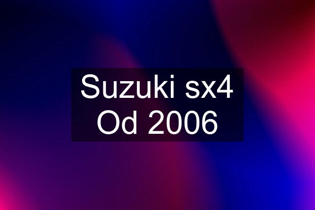 Suzuki sx4 Od 2006