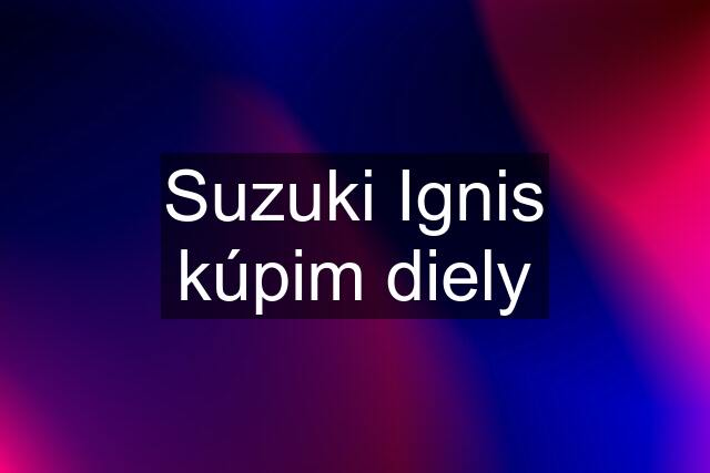 Suzuki Ignis kúpim diely