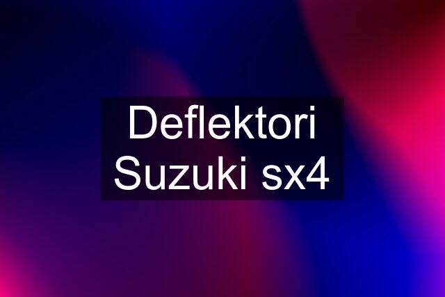 Deflektori Suzuki sx4