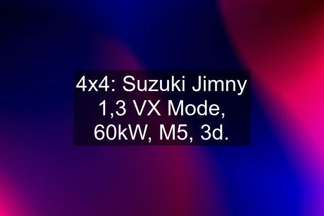 4x4: Suzuki Jimny 1,3 VX "Mode", 60kW, M5, 3d.