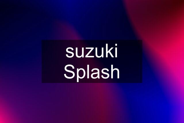 suzuki Splash