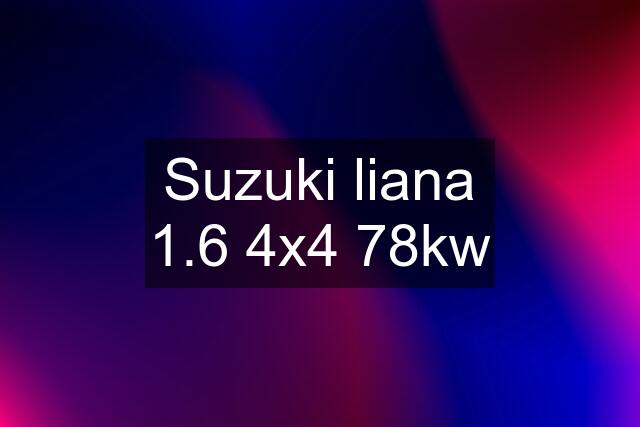 Suzuki liana 1.6 4x4 78kw