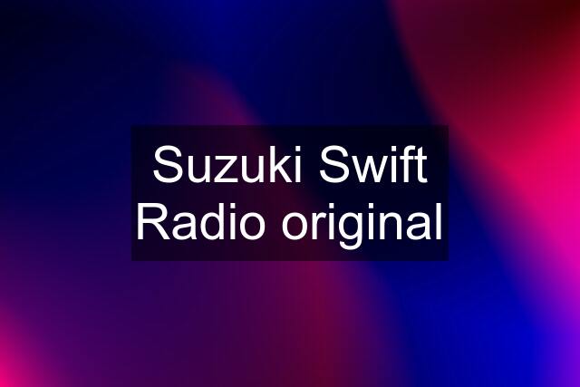 Suzuki Swift Radio original