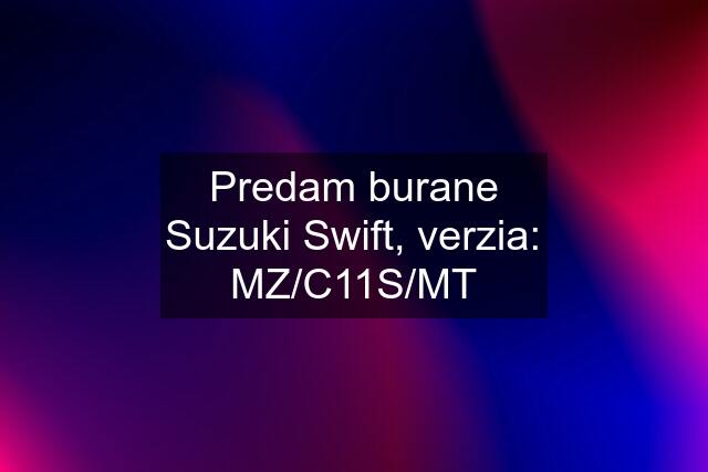 Predam burane Suzuki Swift, verzia: MZ/C11S/MT