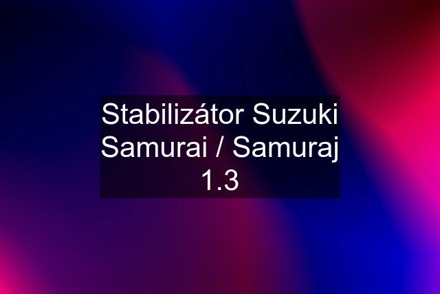 Stabilizátor Suzuki Samurai / Samuraj 1.3