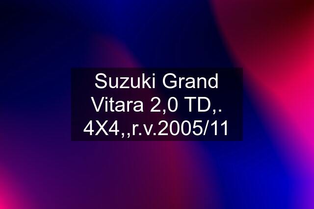 Suzuki Grand Vitara 2,0 TD,. 4X4,,r.v.2005/11