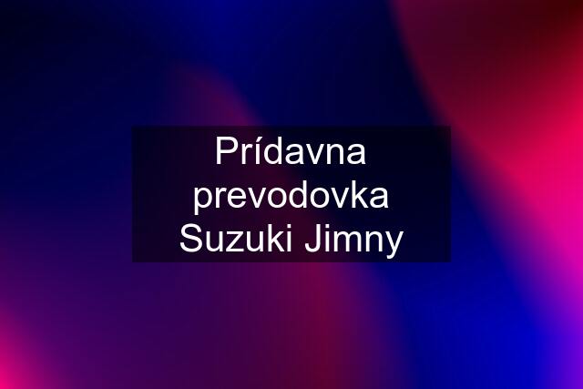 Prídavna prevodovka Suzuki Jimny