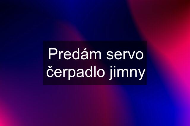 Predám servo čerpadlo jimny