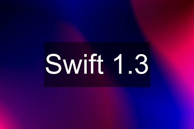 Swift 1.3