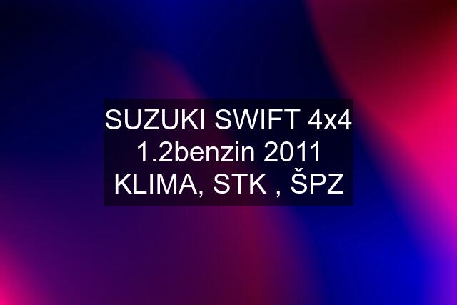 SUZUKI SWIFT 4x4 1.2benzin 2011 KLIMA, STK , ŠPZ