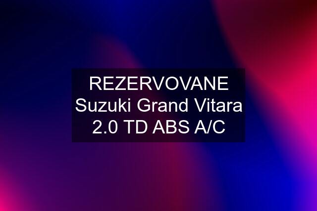 REZERVOVANE Suzuki Grand Vitara 2.0 TD ABS A/C