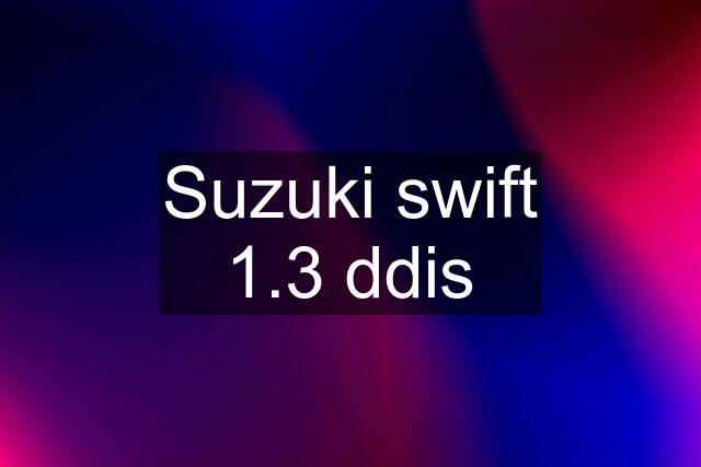 Suzuki swift 1.3 ddis