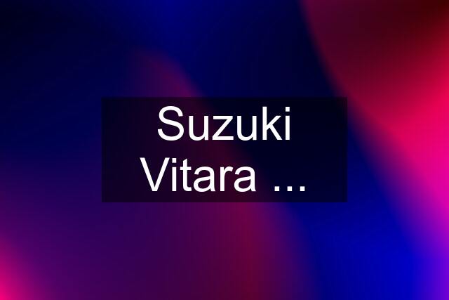 Suzuki Vitara ...