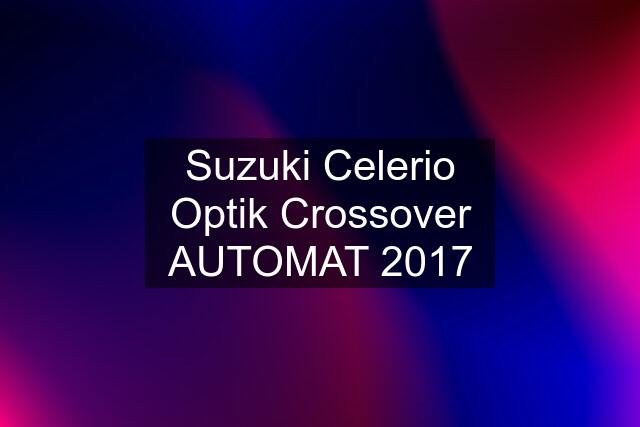 Suzuki Celerio Optik Crossover AUTOMAT 2017