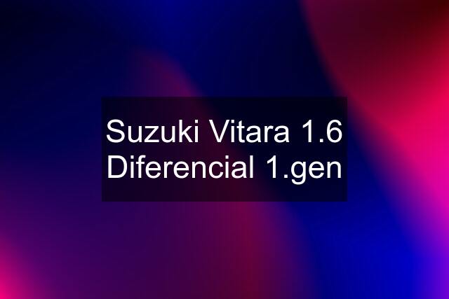 Suzuki Vitara 1.6 Diferencial 1.gen