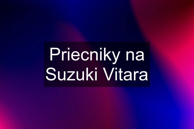 Priecniky na Suzuki Vitara