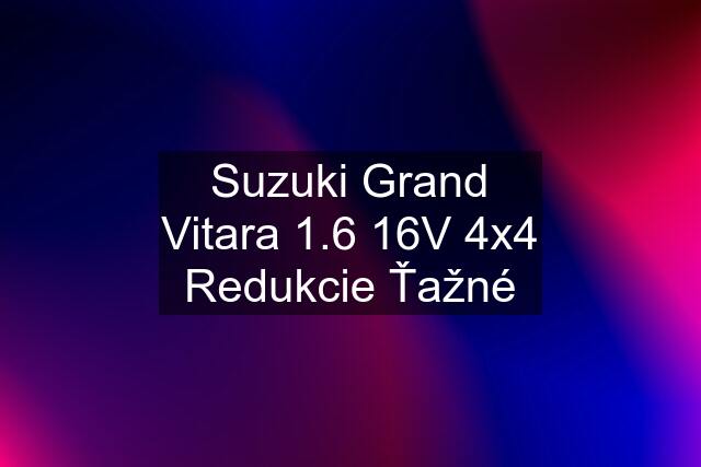 Suzuki Grand Vitara 1.6 16V 4x4 Redukcie Ťažné