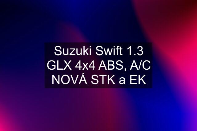 Suzuki Swift 1.3 GLX 4x4 ABS, A/C NOVÁ STK a EK