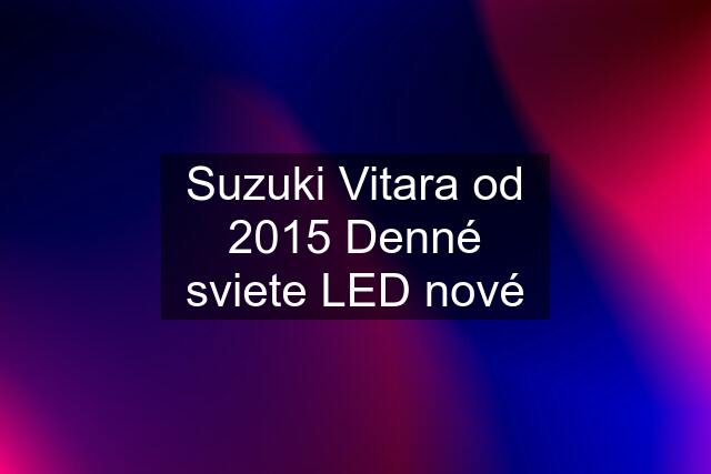 Suzuki Vitara od 2015 Denné sviete LED nové