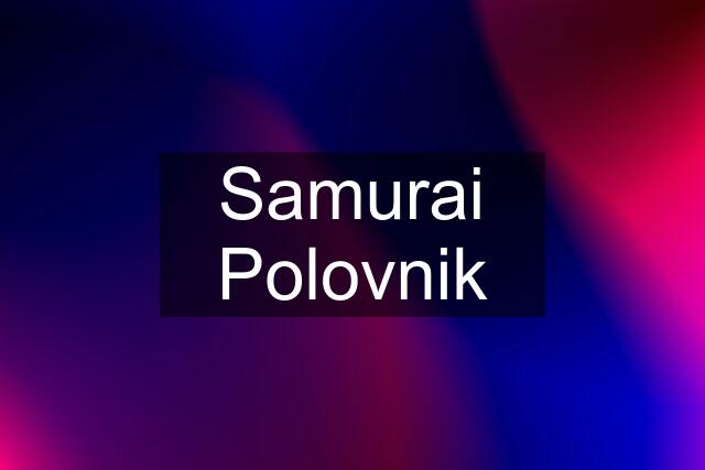 Samurai Polovnik