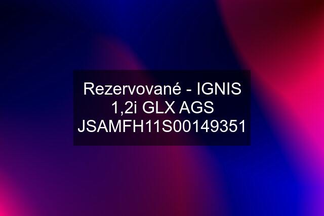 Rezervované - IGNIS 1,2i GLX AGS 