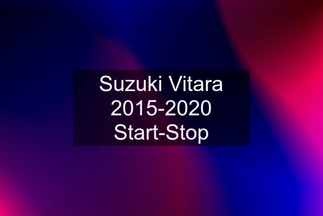 Suzuki Vitara 2015-2020 Start-Stop