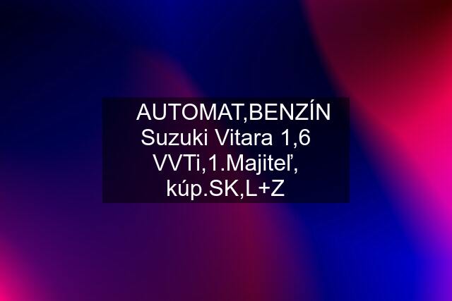 ✅AUTOMAT,BENZÍN Suzuki Vitara 1,6 VVTi,1.Majiteľ, kú,L+Z