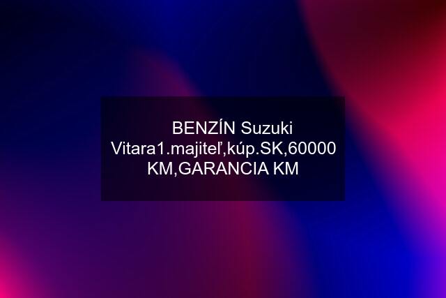 ✅ BENZÍN Suzuki Vitara1.majiteľ,kú,60000 KM,GARANCIA KM