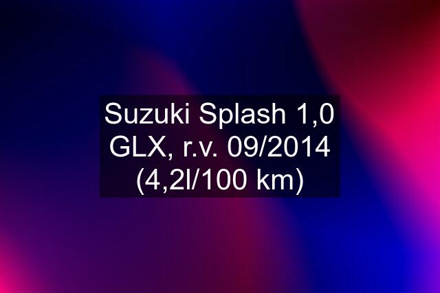 Suzuki Splash 1,0 GLX, r.v. 09/2014 (4,2l/100 km)
