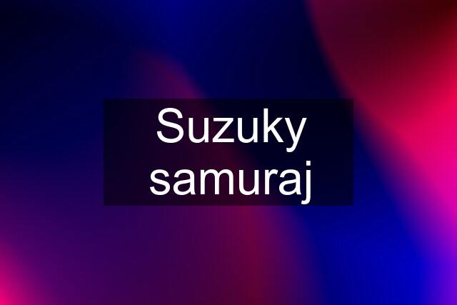 Suzuky samuraj