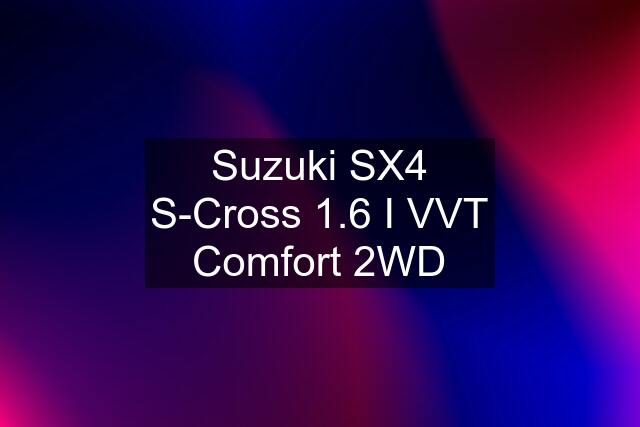 Suzuki SX4 S-Cross 1.6 I VVT Comfort 2WD