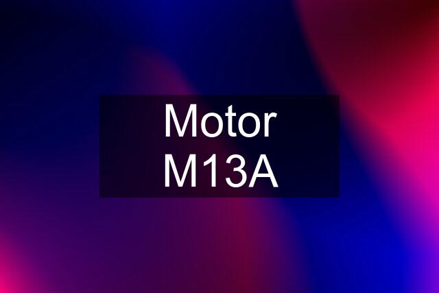 Motor M13A