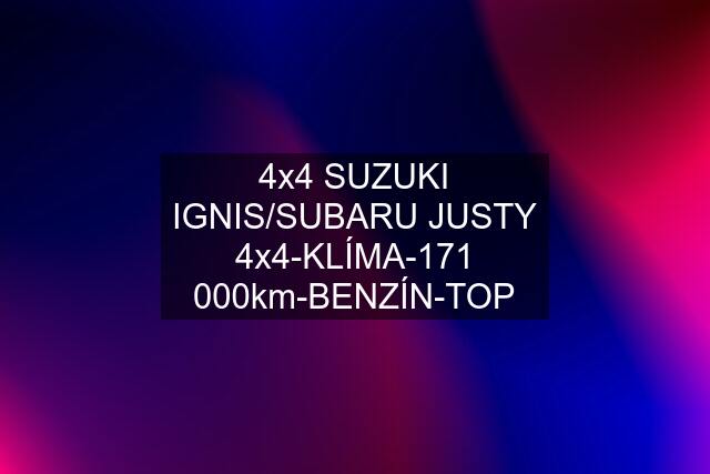 4x4 SUZUKI IGNIS/SUBARU JUSTY 4x4-KLÍMA-171 000km-BENZÍN-TOP