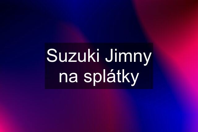 Suzuki Jimny na splátky