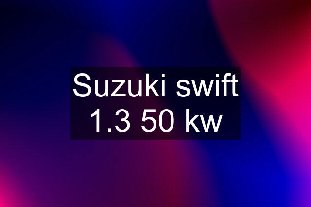 Suzuki swift 1.3 50 kw