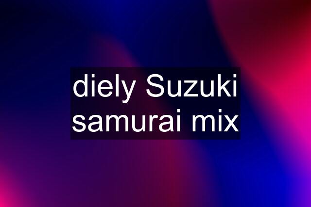 diely Suzuki samurai mix