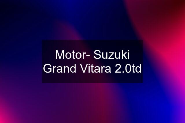 Motor- Suzuki Grand Vitara 2.0td