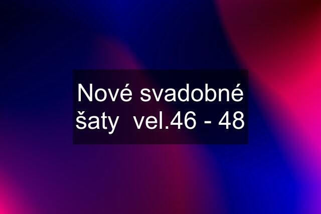 Nové svadobné šaty  vel.46 - 48