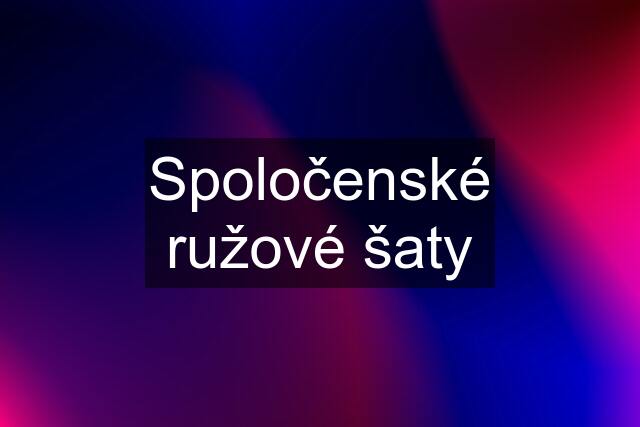 Spoločenské ružové šaty