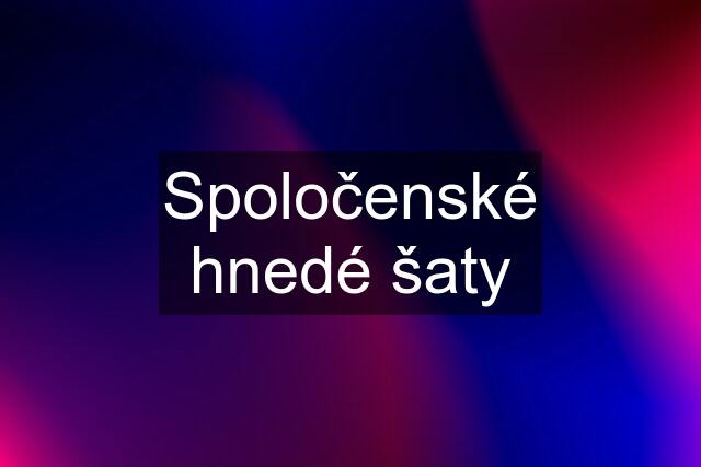 Spoločenské hnedé šaty