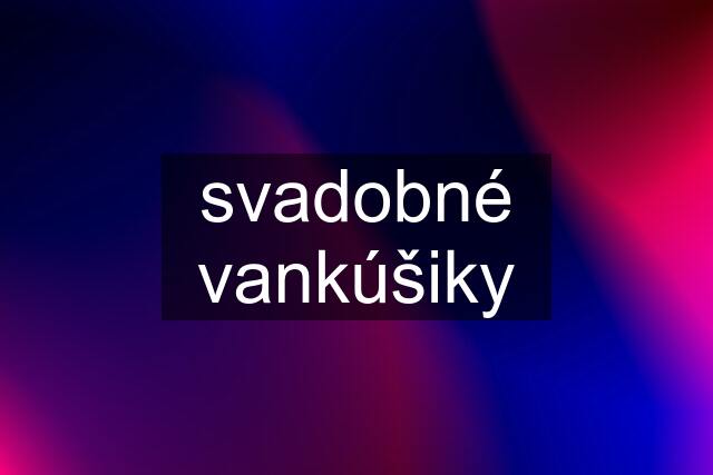 svadobné vankúšiky