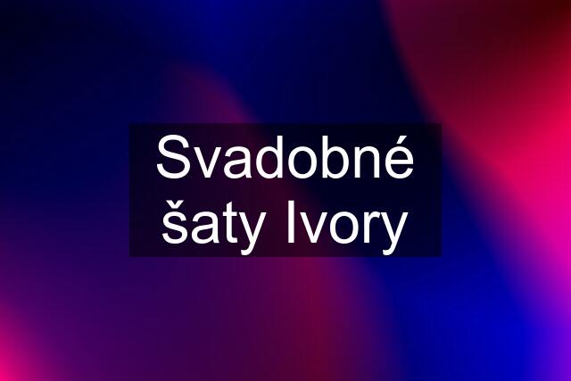 Svadobné šaty Ivory