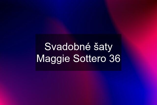 Svadobné šaty Maggie Sottero 36