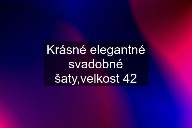 Krásné elegantné svadobné šaty,velkost 42