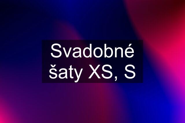 Svadobné šaty XS, S