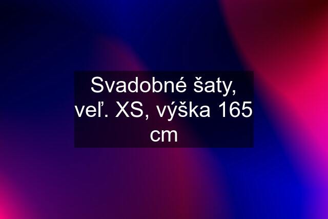 Svadobné šaty, veľ. XS, výška 165 cm