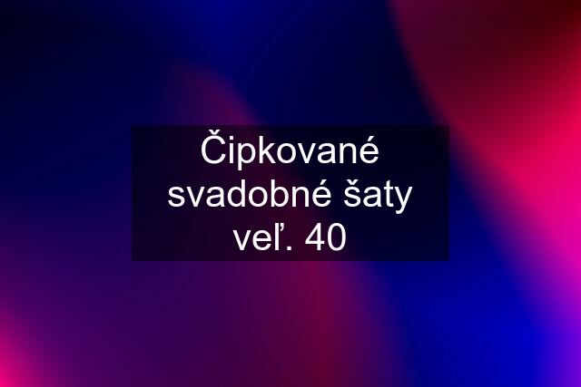 Čipkované svadobné šaty veľ. 40