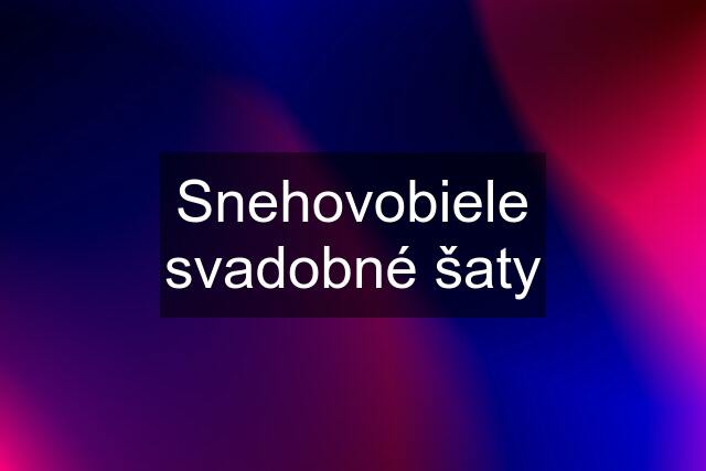 Snehovobiele svadobné šaty